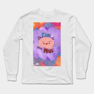 Be Kind to Your Mind 4 Long Sleeve T-Shirt